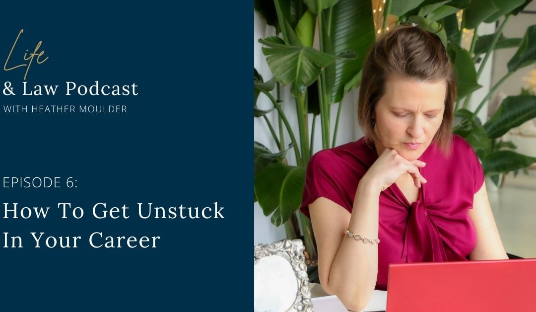 #6: How To Get Unstuck In Your Career