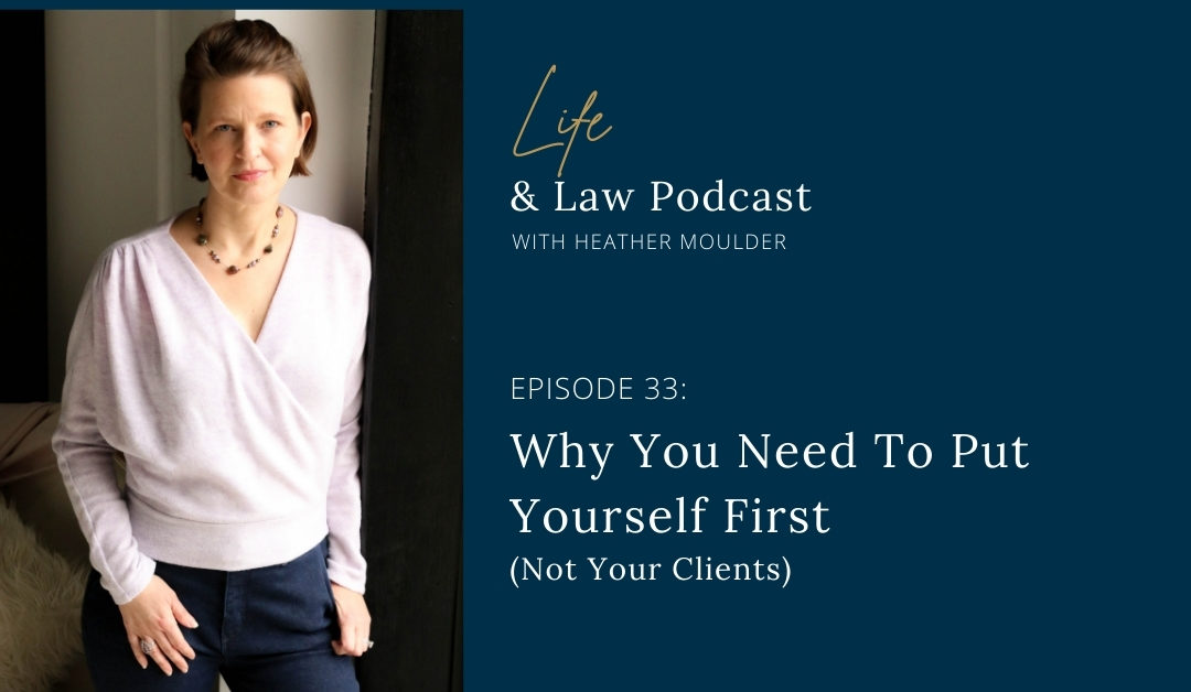 #33: Why You Need To Put Yourself First (Not Your Clients)