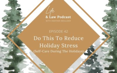 #42: Do This To Reduce Holiday Stress (Self-Care During The Holidays)