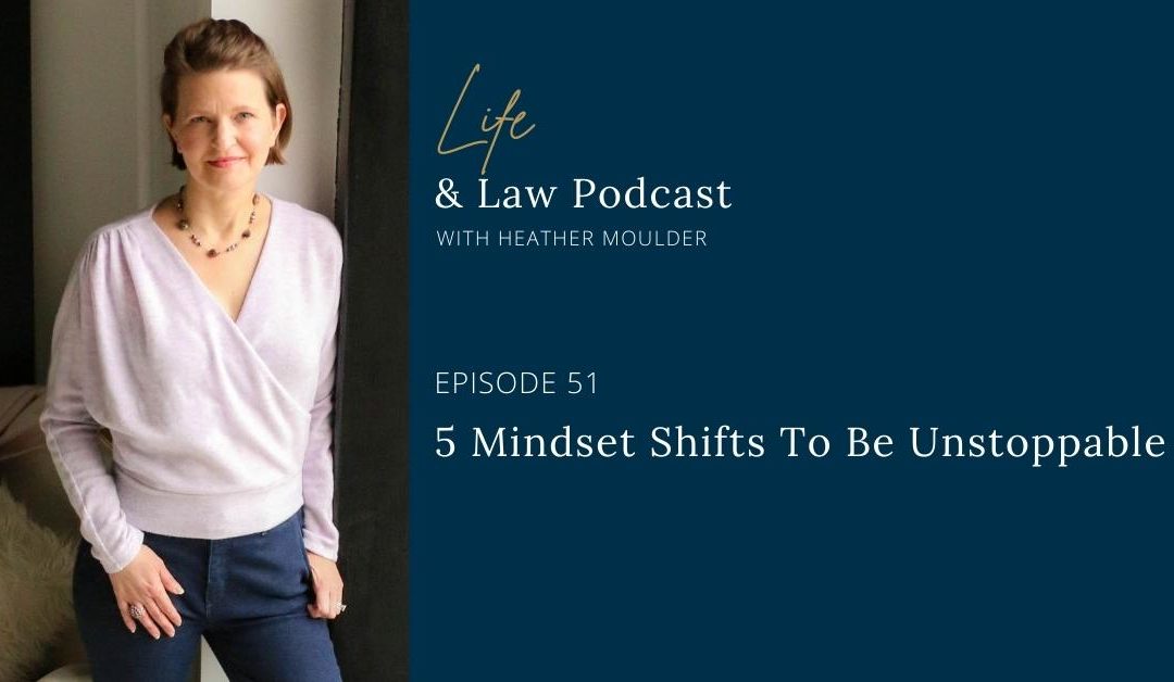#51: 5 Mindset Shifts To Be Unstoppable