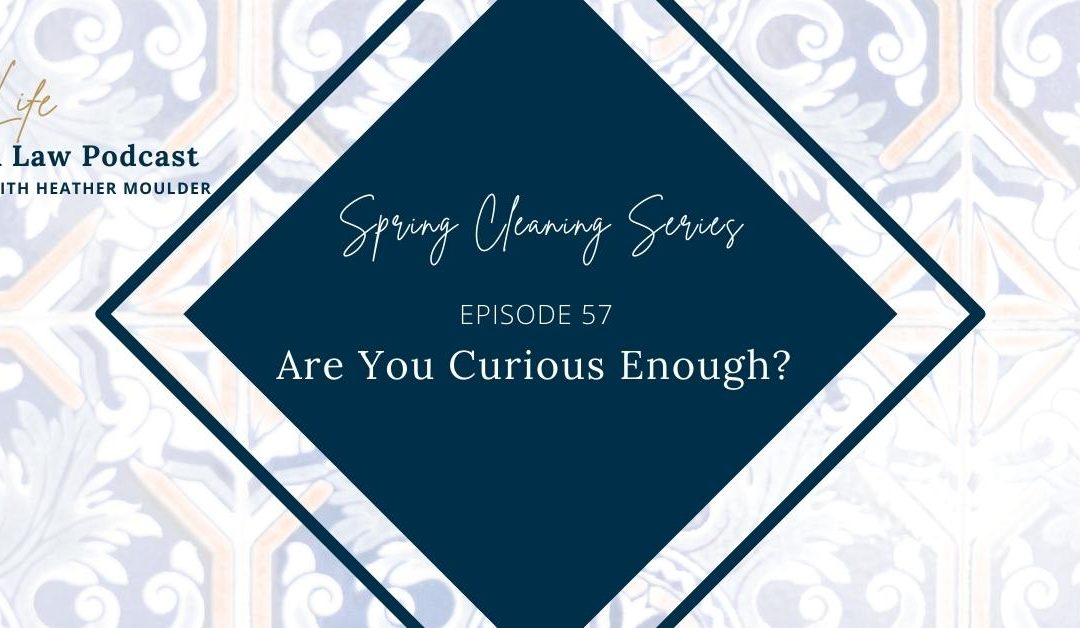#57: Are You Curious Enough?
