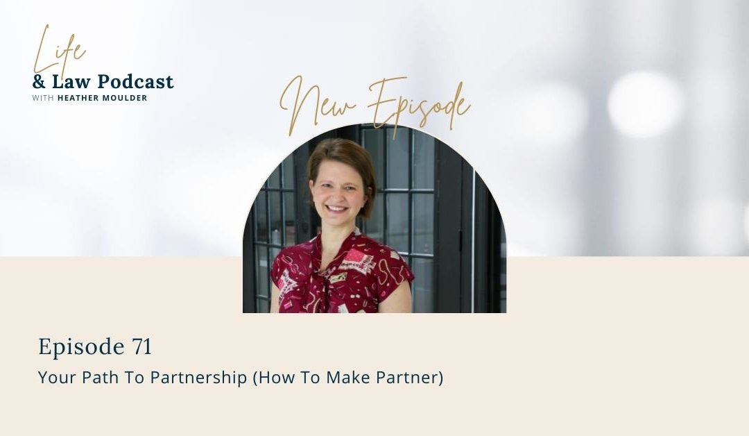 #71: Your Path To Partnership (How To Make Partner)