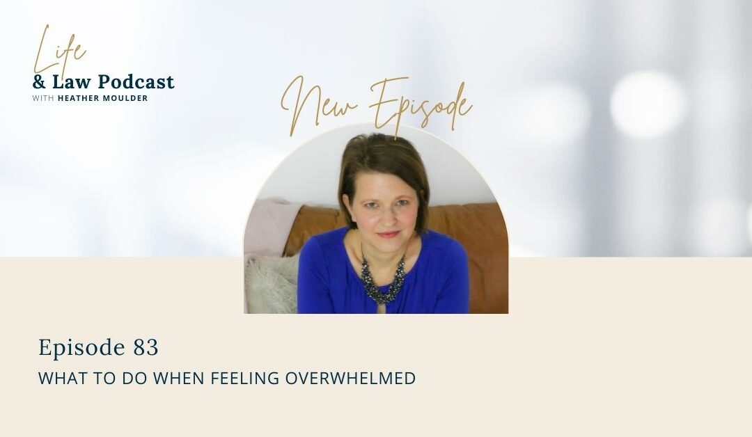 #83: What To Do When Feeling Overwhelmed