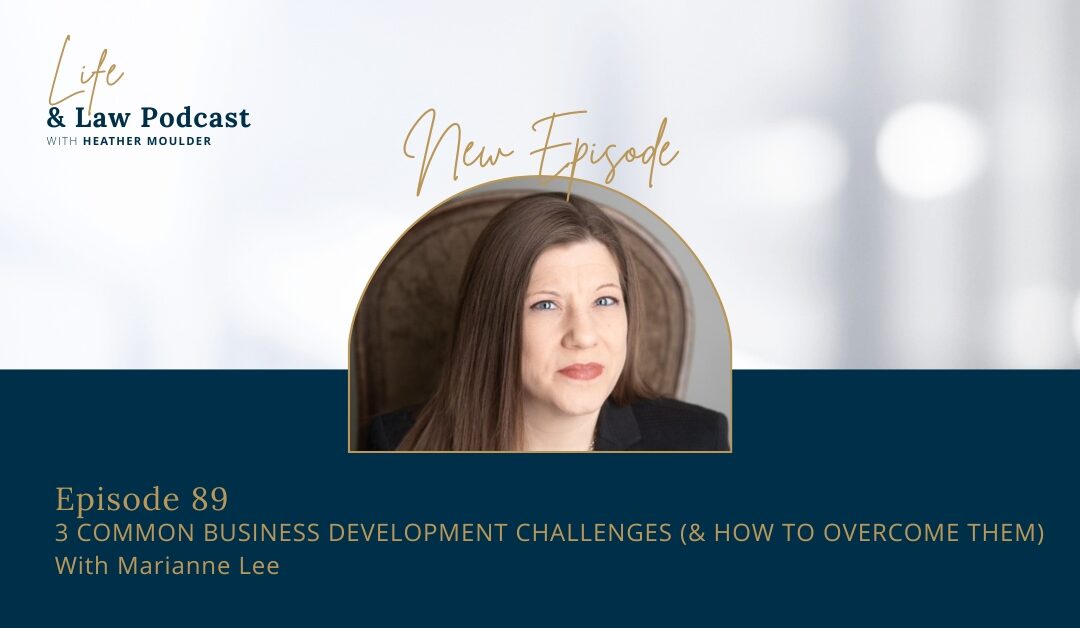 #89: 3 Common Business Development Challenges (& How To Overcome Them)