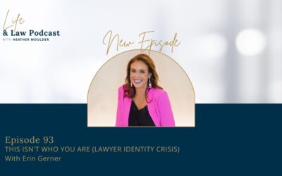 #93: This Isn’t Who You Are (Lawyer Identity Crisis)