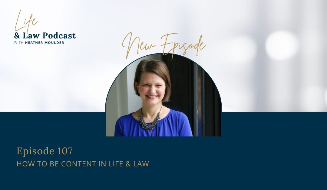 #107: How To Be Content In Life & Law