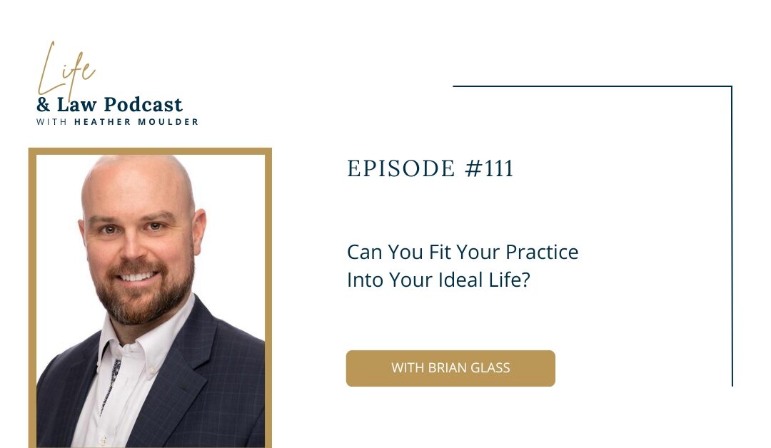 #111: Can You Fit Your Practice Into Your Ideal Life?