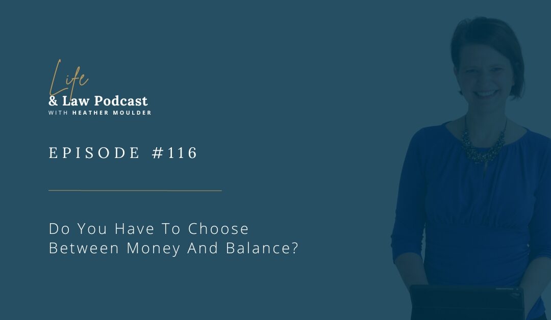 #116: Do You Have To Choose Between Money And Balance?