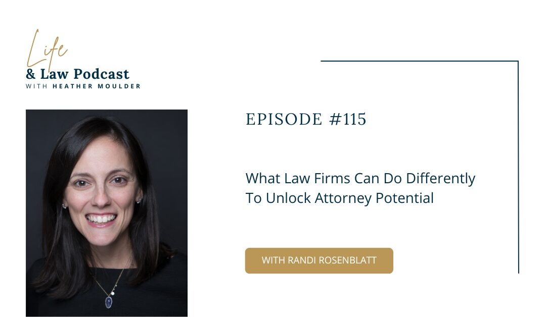 #115: What Law Firms Can Do Differently To Unlock Attorney Potential