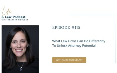 #115: What Law Firms Can Do Differently To Unlock Attorney Potential