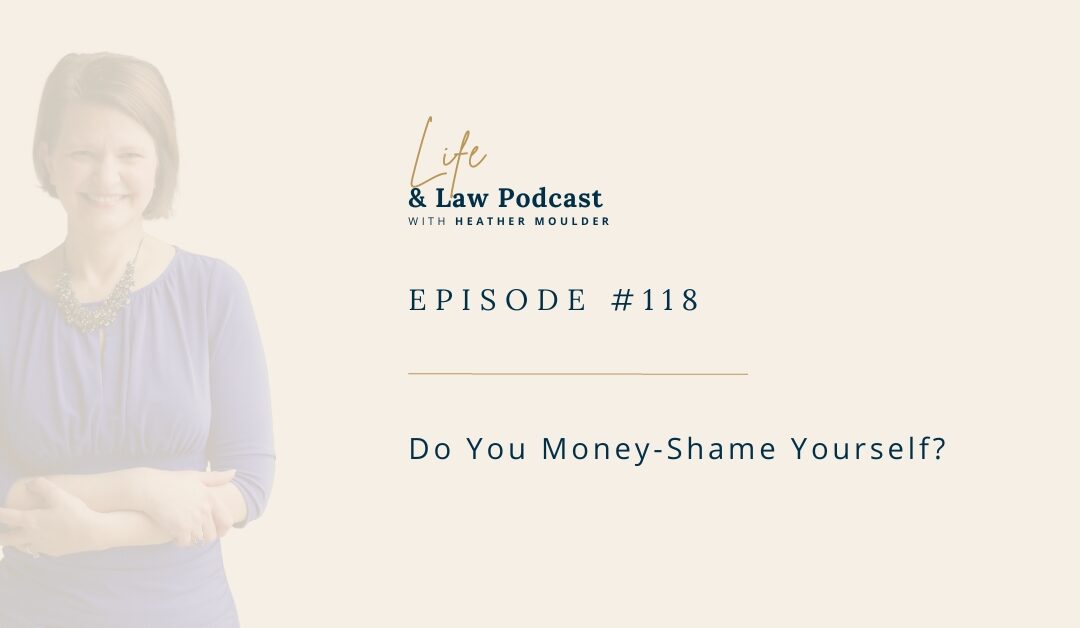 #118: Do You Money-Shame Yourself?