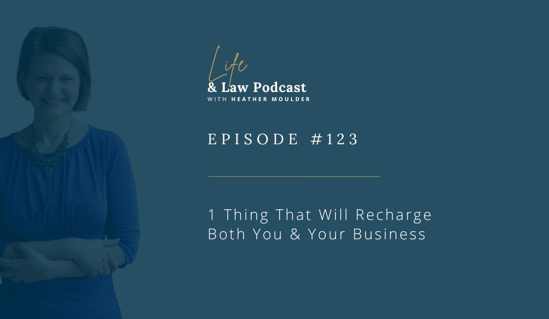 #123: 1 Thing That Will Recharge You & Your Business