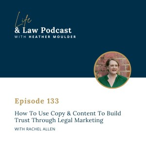 #133: How To Use Copy & Content To Build Trust Through Legal Marketing