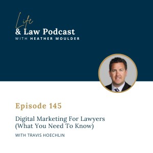 #145: Digital Marketing For Lawyers (What You Need To Know)