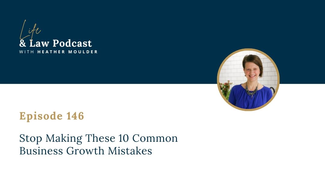 #146: Stop Making These 10 Common Business Growth Mistakes