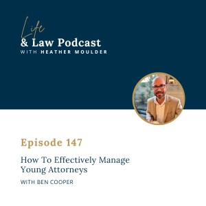 #147: How To Effectively Manage Young Attorneys